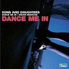 Sons And Daughters : Dance Me In